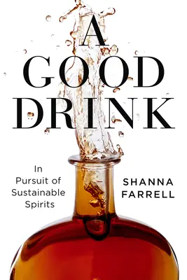 Dobré pití: V honbě za udržitelnými lihovinami - A Good Drink: In Pursuit of Sustainable Spirits