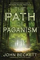 Cesta pohanství: Pohanská cesta: průvodce moderní pohanskou praxí založený na zkušenostech - The Path of Paganism: An Experience-Based Guide to Modern Pagan Practice