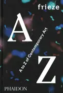 Frieze od A do Z současného umění - Frieze A to Z of Contemporary Art