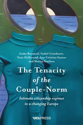 Houževnatost párové normy: Režimy intimního občanství v měnící se Evropě - The Tenacity of the Couple-Norm: Intimate citizenship regimes in a changing Europe