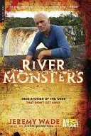 Říční příšery: Pravdivé příběhy těch, které se nedostaly pryč - River Monsters: True Stories of the Ones That Didn't Get Away