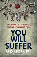 Budeš trpět - Strhující, mrazivý thriller, který se nedá odložit - You Will Suffer - A gripping, chilling, unputdownable thriller