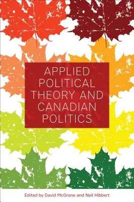 Aplikovaná politická teorie a kanadská politika - Applied Political Theory and Canadian Politics