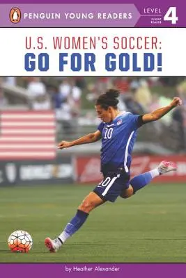 Americký ženský fotbal: Americký fotbalový klub: Jdi za zlatem! - U.S. Women's Soccer: Go for Gold!