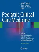 Dětská intenzivní medicína: Svazek 3: Gastroenterologický, endokrinní, renální, hematologický, onkologický a imunitní systém - Pediatric Critical Care Medicine: Volume 3: Gastroenterological, Endocrine, Renal, Hematologic, Oncologic and Immune Systems