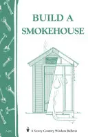 Postavte si udírnu - Build a Smokehouse