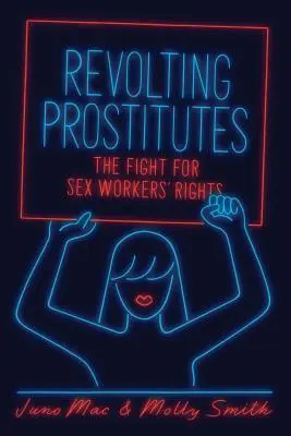 Revoltující prostitutky: Boj za práva sexuálních pracovnic - Revolting Prostitutes: The Fight for Sex Workers' Rights
