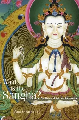 Co je sangha? Jaká je podstata duchovního společenství? - What Is the Sangha?: The Nature of Spiritual Community