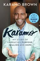 Karamo - Můj příběh o přijetí cíle, uzdravení a naději - Karamo - My Story of Embracing Purpose, Healing and Hope