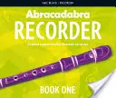 Abrakadabra Kniha pro zobcovou flétnu 1 (Kniha pro žáky): 23 stupňovaných písní a melodií - Abracadabra Recorder Book 1 (Pupil's Book): 23 Graded Songs and Tunes