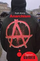 Anarchismus: Anarchismus: Průvodce pro začátečníky - Anarchism: A Beginner's Guide