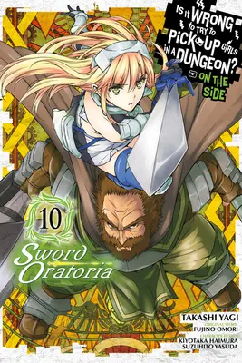 Je špatné balit holky v dungeonu? na straně: (Manga) Sword Oratoria, Vol. 10 (Manga) - Is It Wrong to Try to Pick Up Girls in a Dungeon? on the Side: Sword Oratoria, Vol. 10 (Manga)