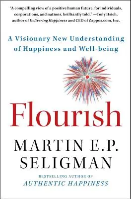 Rozkvět: Vzkvétání - nový pohled na štěstí a blahobyt - Flourish: A Visionary New Understanding of Happiness and Well-Being