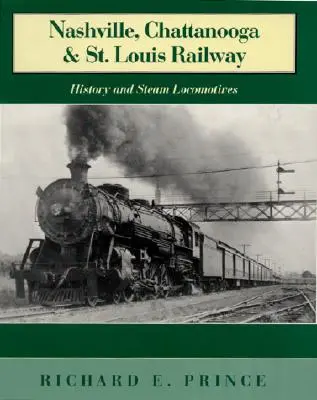 Nashville, Chattanooga & St. Louis Railway: Historie a parní lokomotivy - Nashville, Chattanooga & St. Louis Railway: History and Steam Locomotives
