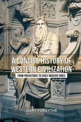 Stručné dějiny západní civilizace: Od pravěku po raný novověk: Třetí vydání - A Concise History of Western Civilization: From Prehistoric to Early Modern Times: Third Edition