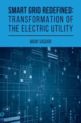 Chytrá síť v novém pojetí: Transformovaná elektrická síť - Smart Grid Redefined: The Transformed Electric Utility
