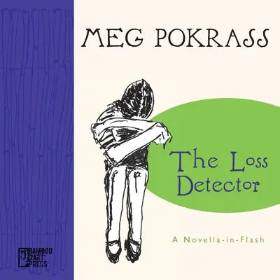 Detektor ztrát: novela ve flashi - The Loss Detector: a Novella-in-Flash