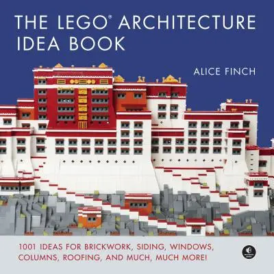 Kniha nápadů Lego Architecture: 1001 nápadů na zdivo, obklady, okna, sloupy, střešní krytiny a mnoho, mnoho dalšího - The Lego Architecture Idea Book: 1001 Ideas for Brickwork, Siding, Windows, Columns, Roofing, and Much, Much More