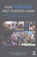 Jak zvířata pomáhají žákům při učení: Výzkum a praxe pro pedagogy a odborníky v oblasti duševního zdraví - How Animals Help Students Learn: Research and Practice for Educators and Mental-Health Professionals