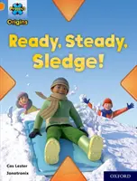 Projekt X Origins: Oxford Level 6: Ready, Steady, Sledge! - Project X Origins: Orange Book Band, Oxford Level 6: Ready, Steady, Sledge!
