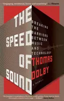 Speed of Sound - Prolomení bariér mezi hudbou a technologií: Vzpomínky na hudbu a hudební technologie - Speed of Sound - Breaking the Barriers between Music and Technology: A Memoir