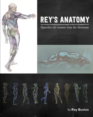 Reyova anatomie: Lekce figurativního umění ze školní třídy - Rey's Anatomy: Figurative Art Lessons from the Classroom