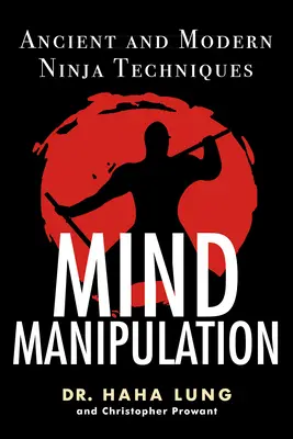 Manipulace mysli: Starověké a moderní techniky nindžů - Mind Manipulation: Ancient and Modern Ninja Techniques