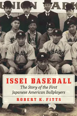 Issei Baseball: Příběh prvních japonských hráčů amerického míče - Issei Baseball: The Story of the First Japanese American Ballplayers