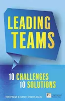 Vedení týmů - 10 výzev: 10 řešení: Vedení týmů - 10 výzev: 10 řešení: 10 řešení - Leading Teams - 10 Challenges: 10 Solutions: Leading Teams - 10 Challenges: 10 Solutions