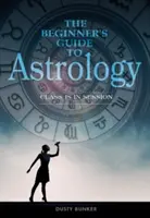 Průvodce astrologií pro začátečníky: Třída je v kurzu - The Beginner's Guide to Astrology: Class Is in Session