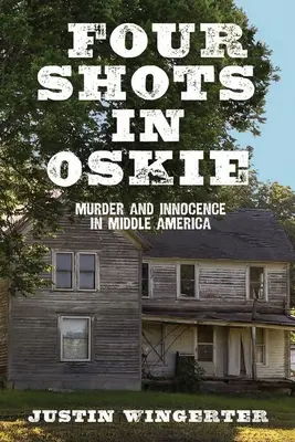 Čtyři výstřely v Oskie: Vražda a nevinnost ve střední Americe - Four Shots in Oskie: Murder and Innocence in Middle America