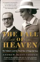 Pád nebe: Pahlavíové a poslední dny císařského Íránu. - The Fall of Heaven: The Pahlavis and the Final Days of Imperial Iran
