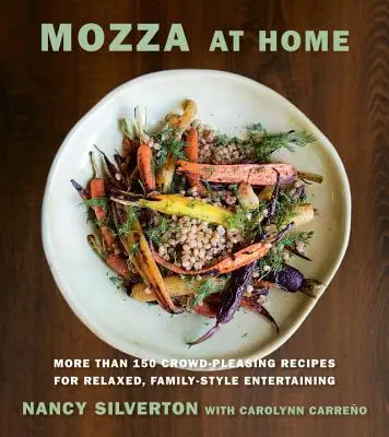 Mozza doma: Více než 150 receptů pro pohodovou rodinnou zábavu: Kuchařka pro všechny, kteří chtějí ochutnat jídlo z restaurace - Mozza at Home: More Than 150 Crowd-Pleasing Recipes for Relaxed, Family-Style Entertaining: A Cookbook