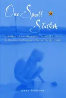 Jedna malá hvězdice - každodenní rady, taktiky přežití a moudrost matky při výchově dítěte se speciálními potřebami - One Small Starfish - A Mother's Everyday Advice, Survival Tactics and Wisdom for Raising a Special Needs Child