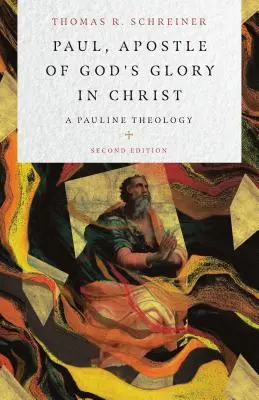 Pavel, apoštol Boží slávy v Kristu: Pavlovská teologie - Paul, Apostle of God's Glory in Christ: A Pauline Theology