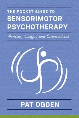Kapesní průvodce senzomotorickou psychoterapií v souvislostech - The Pocket Guide to Sensorimotor Psychotherapy in Context