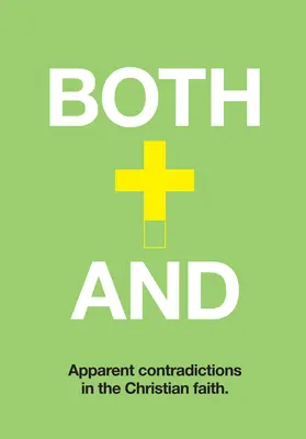 Obojí a zároveň: Všichni jsme se snažili porozumět zdánlivým rozporům v křesťanství. - Both-And: Understanding Apparent Contradictions in Christianity