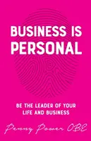 Podnikání je osobní: Buďte lídrem svého života a podnikání - Business Is Personal: Be the Leader of Your Life and Business