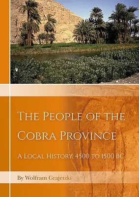 Lidé z provincie Kobra v Egyptě: Místní dějiny, 4500 až 1500 př. n. l. - The People of the Cobra Province in Egypt: A Local History, 4500 to 1500 BC