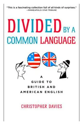 Rozděleni společným jazykem: Průvodce britskou a americkou angličtinou - Divided by a Common Language: A Guide to British and American English