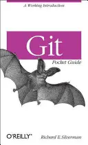 Kapesní průvodce Git: Git: praktický úvod do problematiky - Git Pocket Guide: A Working Introduction