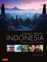 Cesta po Indonésii: Nezapomenutelná cesta ze Sumatry na Papuu - Journey Through Indonesia: An Unforgettable Journey from Sumatra to Papua