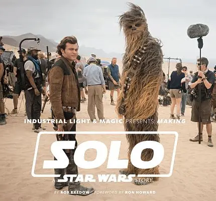 Industrial Light & Magic uvádí: Solo: Příběh Hvězdných válek - Industrial Light & Magic Presents: Making Solo: A Star Wars Story