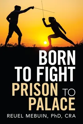 Zrozeni k boji: Z vězení do paláce - Born to Fight: Prison to Palace