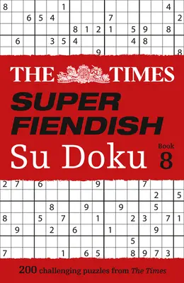 The Times Super Fiendish Su Doku: Kniha 8, 8: 200 náročných hádanek - The Times Super Fiendish Su Doku: Book 8, 8: 200 Challenging Puzzles