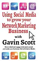 Využití sociálních médií k rozvoji podnikání v síťovém marketingu - Using Social Media to grow your Network Marketing Business