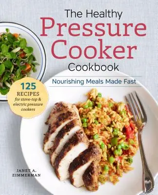 Zdravá kuchařka do tlakového hrnce: Výživná jídla připravená rychle - The Healthy Pressure Cooker Cookbook: Nourishing Meals Made Fast