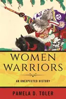 Ženy bojovnice: Nečekané dějiny - Women Warriors: An Unexpected History