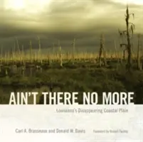 Ain't There No More: Zmizelá pobřežní nížina v Louisianě - Ain't There No More: Louisiana's Disappearing Coastal Plain