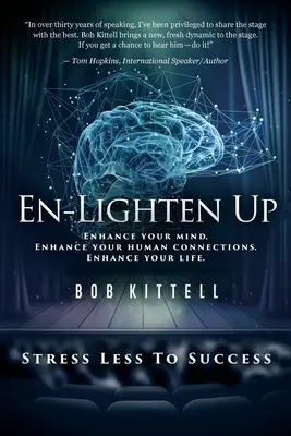 Rozsvítit: Rozšiřte svou mysl. Rozšiřte svá lidská spojení. Enhance Your Life: Zlepšete svůj život. - En-Lighten Up: Enhance Your Mind. Enhance Your Human Connections. Enhance Your Life.